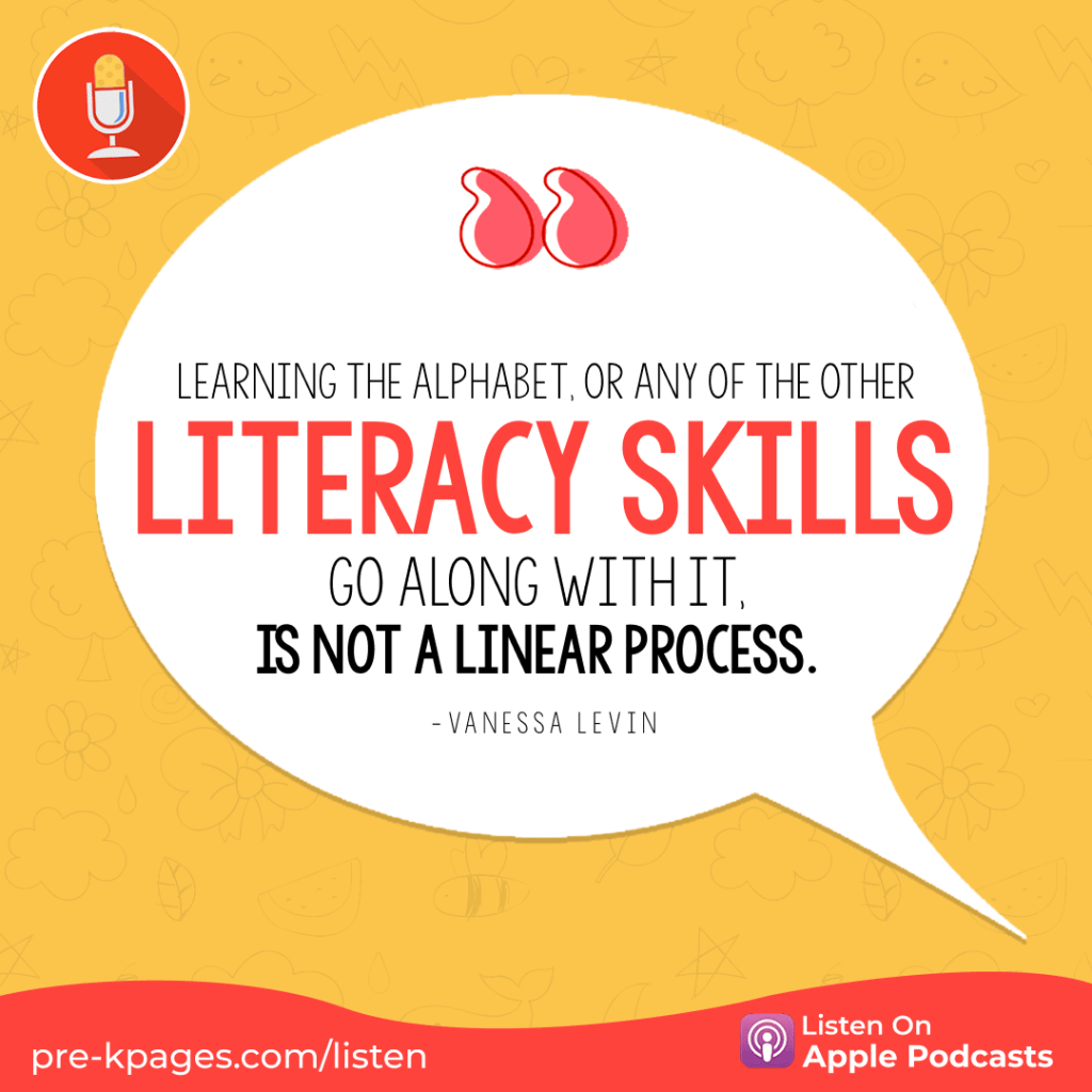 [Image quote: “Learning the alphabet, or any of the other literacy skills that go along with it, is not a linear process.” - Vanessa Levin]